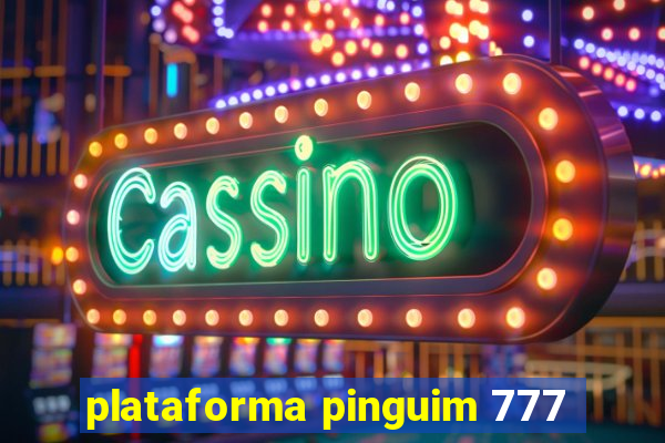 plataforma pinguim 777